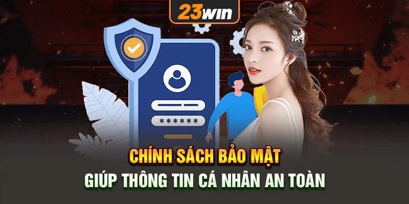 Tổng quan về chính sách đảm bảo thông tin khách hàng an toàn