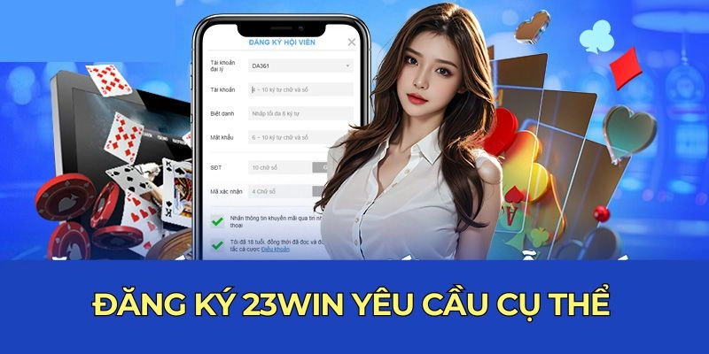 Các lưu ý cần nắm của hội viên khi đăng ký 23win