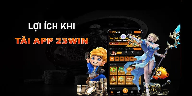 Tải app 23Win chơi game đổi thưởng mọi lúc mọi nơi